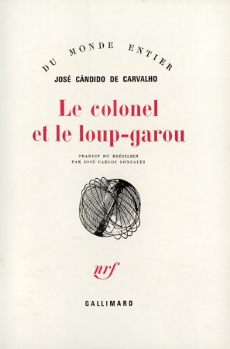 LE COLONEL ET LE LOUP GAROU, de José Cândido de Carvalho | portada del libro