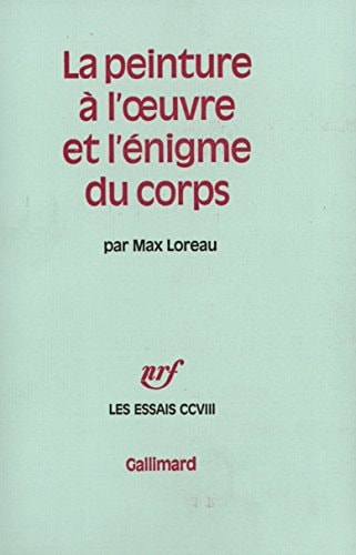 LA PEINTURE A L'OEUVRE ET L'ENIGME DU CORPS, de Loreau | portada del libro