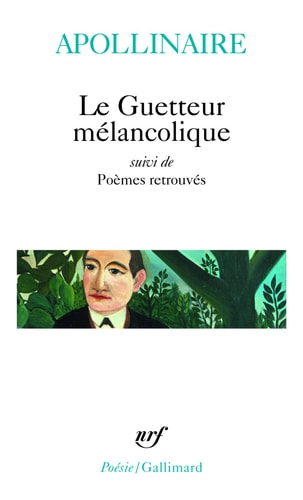 LE GUETTEUR MELANCOLIQUE / POEMES RETROUVES, de Guillaume Apollinaire | portada del libro