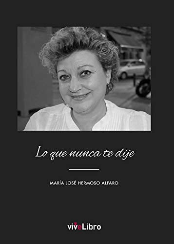 Lo que nunca te dije, de Hermoso Alfaro | portada del libro