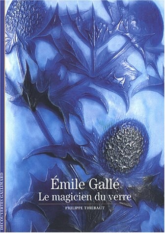 EMILE GALLE LE MAGICIEN DU VERRE, de Philippe Thiébaut | portada del libro