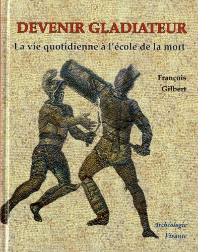 DEVENIR GLADIATEUR, de François Gilbert | portada del libro
