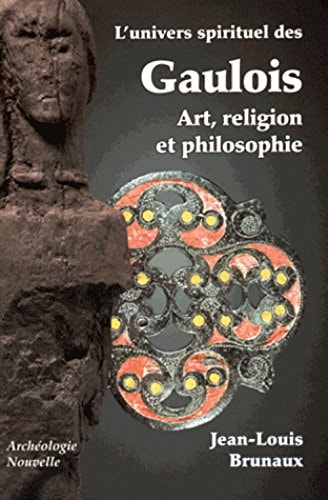 L'UNIVERS SPIRITUEL DES GAULOIS, de Jean-Louis Brunaux | portada del libro