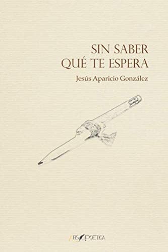 Sin saber que te espera, de Aparicio González | portada del libro