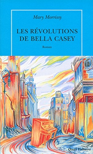 LES REVOLUTIONS DE BELLA CASEY, de Mary Morrissy | portada del libro
