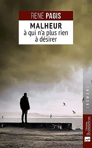 MALHEUR A QUI N'A PLUS RIEN A DESIRER, de PAGIS RENE | portada del libro