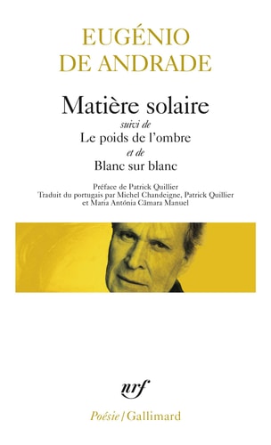 MATIERE SOLAIRE/LE POIDS DE L'OMBRE/BLANC SUR BLANC, de Eugénio de Andrade | portada del libro