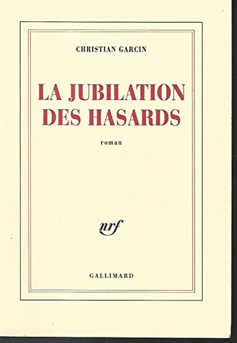 LA JUBILATION DES HASARDS, de Christian Garcin | portada del libro