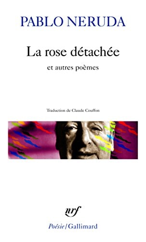 LA ROSE DETACHEE ET AUTRES POEMES, de Neruda | portada del libro