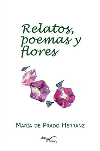 Relatos poemas y flores, de De Prado Herranz | portada del libro