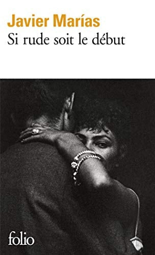 SI RUDE SOIT LE DEBUT, de MARIAS | portada del libro