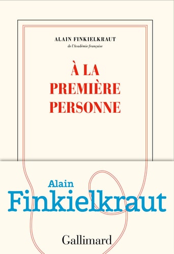 A LA PREMIERE PERSONNE, de Alain Finkielkraut | portada del libro