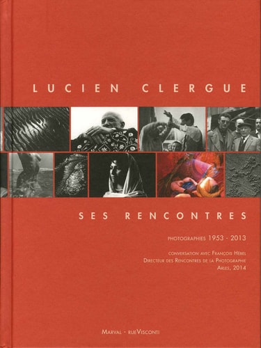 UCIEN CLERGUE SES RENCONTRES 1953-2013, de Lucien Clergue | portada del libro