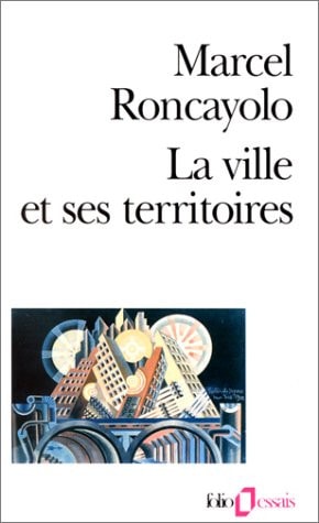 LA VILLE ET SES TERRITOIRES, de Marcel Roncayolo | portada del libro