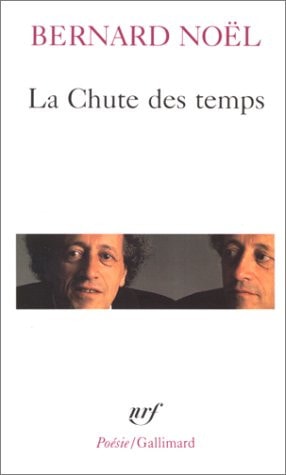 LA CHUTE DES TEMPS / L' ETE LANGUE MORTE /LA MOITIE DU GESTE, de Bernard Noel | portada del libro