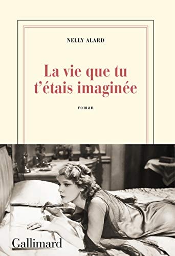 LA VIE QUE TU T'ETAIS IMAGINEE, de Nelly Alard | portada del libro