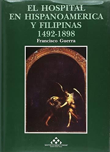 El hospital en Hipanoamerica y Filipinas 1492-1898, de Guerra | portada del libro
