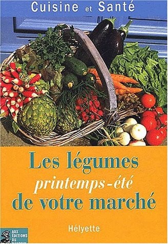 LES LEGUMES PRINTEMPS ETE DE VOTRE MARCHE, de HELYETTE | portada del libro