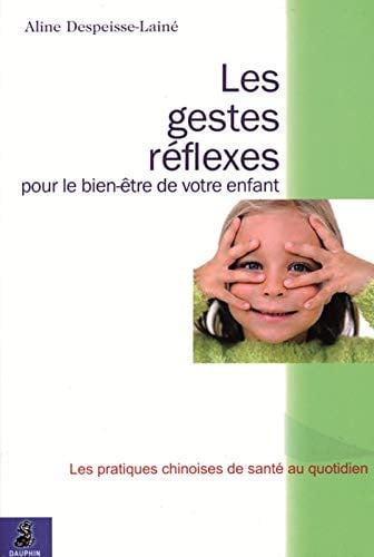 GESTES REFLEXES POUR LE BIEN ETRE DE VOTRE ENFANT, de DESPEISSE-LAINE | portada del libro