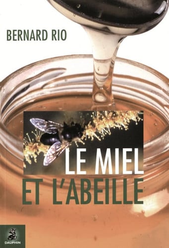 LE MIEL ET L ABEILLE, de RIO BERNARD | portada del libro