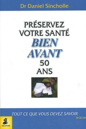 PRESERVEZ VOTRE SANTE BIEN AVANT 50 ANS, de SINCHOLLE DANIE | portada del libro