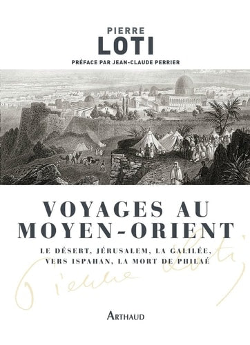 VOYAGE AU MOYEN ORIENT LE DESET, JERUSALEM, LA GALILEE, VERS, de Pierre Loti | portada del libro