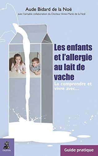 LES ENFANTS ET L ALLERGIE AU LAIT DE VACHE GUIDE PRATIQUE, de BIDARD DE LA NO | portada del libro