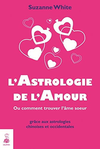 L ASTROLOGIE DE L AMOUR OU COMMENT TROUVER L AME SOEUR, de WHITE SUZANNE | portada del libro