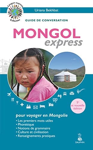 MONGOL EXPRESS POUR VOYAGER EN MONGOLIE, de URIANA BEKHBAT | portada del libro