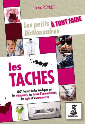 LES PETITS DICTIONNAIRES A TOUT FAIRE LES TACHES, de PEYRET INES | portada del libro