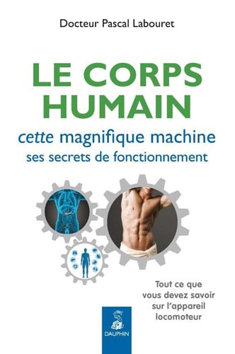 LE CORPS HUMAIN CETTE MAGNIFIQUE MACHINE, de LABOURET PASCAL | portada del libro