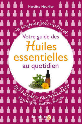 VOTRE GUIDE DES HUILES ESSENTIELLES AU QUOTIDIEN, de HOURLIER MARYLI | portada del libro