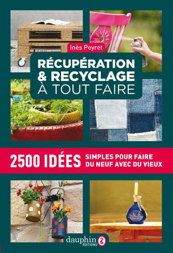 RECUPERATION ET RECYCLAGE A TOUT FAIRE, de PEYRET INES | portada del libro