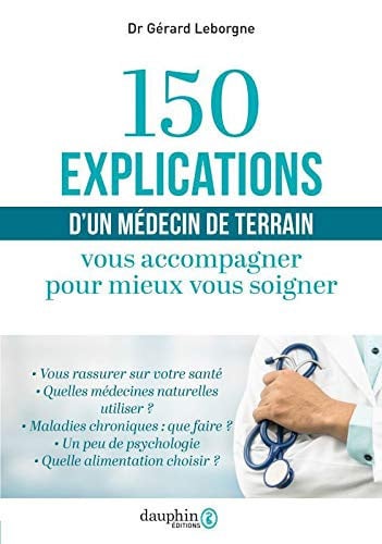 150 EXPLICATIONS D'UN MEDECIN DE TERRAIN, de LEBORGNE GERARD | portada del libro