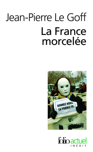 LA FRANCE MORCELEE, de Jean-Pierre Le Goff | portada del libro