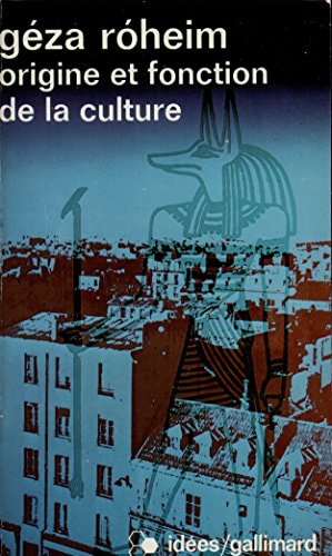 ORIGINE ET FONCTION DE LA CULTURE, de Géza Róheim | portada del libro