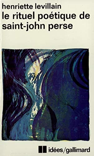 LE RITUEL POETIQUE DE SAINT-JOHN PERSE, de Henriette Levillain | portada del libro