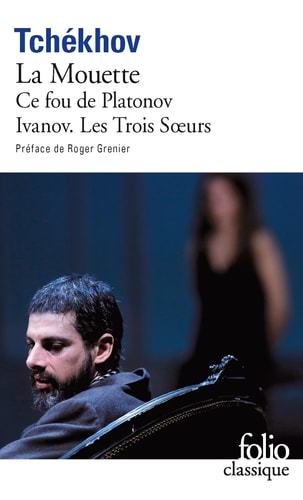 LA MOUETTE / CE FOU DE PLATONOV / IVANOV / LES TROIS SOEURS, de Anton Pavlovich Chekhov | portada del libro