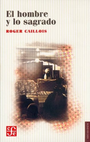 HOMBRE Y LO SAGRADO-CAILLOIS, de CAILLOIS | portada del libro