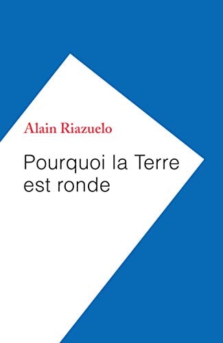 Pourquoi la Terre est ronde, de Alain Riazuelo | portada del libro