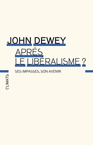 APRES LE LIBERALISME? SES IMPASSES, SON AVENIR, de John Dewey | portada del libro