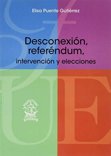 Desconexión, referéndum, intervención y elecciones, de Puente Gutiérrez | portada del libro
