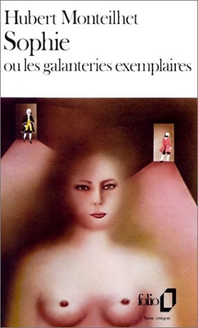 SOPHIE OU LES GALANTERIES EXEMPLAIRES, de Monteilhet | portada del libro