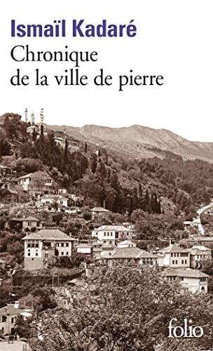 CHRONIQUE DE LA VILLE DE PIERRE, de Ismail Kadare | portada del libro
