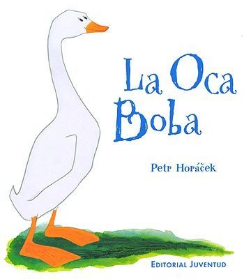 La oca boba, de Horacek | portada del libro