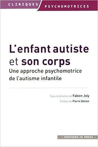 'ENFANT AUTISTE ET SON CORPS - APPROCHE, de Joly | portada del libro