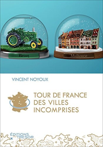 TOUR DE FRANCE DES VILLES INCOMPRISES, de NOYOUX VINCENT | portada del libro