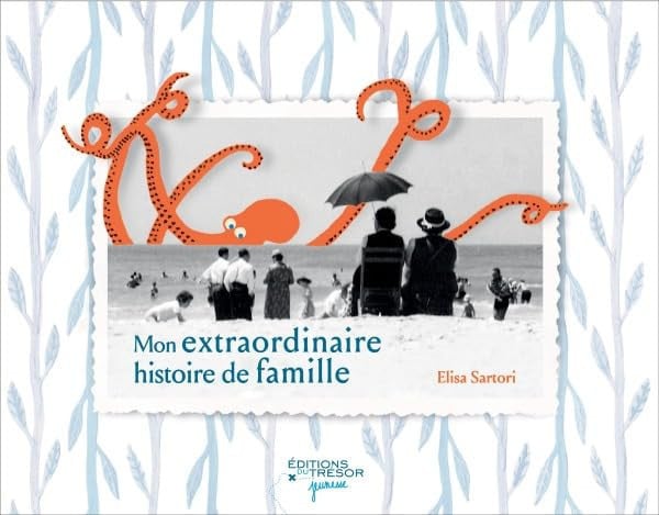 MON EXTRAORDINAIRE HISTOIRE DE FAMILLE, de SARTORI ELISA | portada del libro