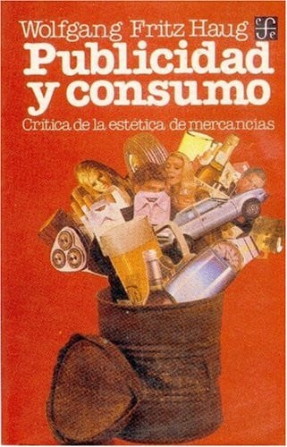 PUBLICIDAD Y CONSUMO, de FRITZ HAUG | portada del libro