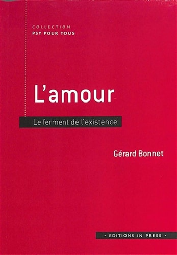 'AMOUR. LE FERMENT DE L'EXISTENCE, de Gérard Bonnet | portada del libro
